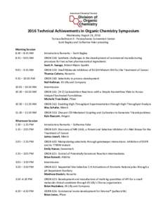 2016	Technical	Achievements	in	Organic	Chemistry	Symposium	 Wednesday	August	24,	2016 Terrace	Ballroom	II	-	Pennsylvania	Convention	Center	 Scott	Bagley	and	Catherine	Faler	presiding