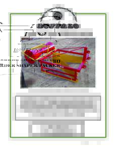 BORDER SHAPER/PACKER  Model # 80-2 Border Shaper Sled with Border Pack Attachment The BUFFALO® Shaper/Packer firms and packs the border for easier harvest. It’s a rugged, dependable finishing tool for