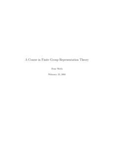 A Course in Finite Group Representation Theory Peter Webb February 23, 2016 Preface The representation theory of finite groups has a long history, going back to the 19th