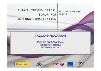 TALGO INNOVATION EMILIO GARCÍA, Ph.d DIRECTOR R&D& i