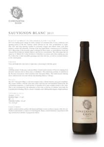 SAUVIGNON BLANC 2013 HARVEST SUMMARY BY WINEMAKER, JUSTIN VAN WYK 2013 was another great vintage for white varieties at Constantia Glen. It was a relatively cool ripening period in the late summer, which allowed for the 