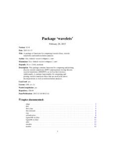 Package ‘wavelets’ February 20, 2015 Version[removed]Date[removed]Title A package of functions for computing wavelet filters, wavelet transforms and multiresolution analyses