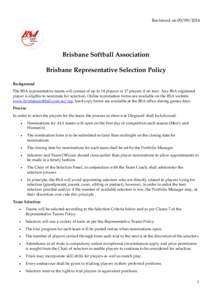 Reviewed on[removed]Brisbane Softball Association Brisbane Representative Selection Policy Background The BSA representative teams will consist of up to 14 players or 17 players if on tour. Any BSA registered