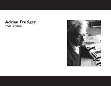 Adrian Frutiger[removed]present introduction He is... One of the most prominent typeface designers ever.