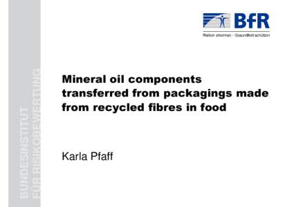 Mineral oil components transferred from packagings made from recycled fibres in food - Präsentation vom 23. September 2011
