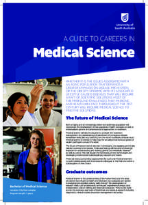 A GUIDE TO CAREERS IN  Medical Science WHETHER IT IS THE ISSUES ASSOCIATED WITH AN AGING POPULATION THAT DEMANDS A GREATER EMPHASIS ON DISEASE PREVENTION,