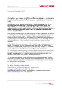 PRESS RELEASE Press release, February 10, 2015 Viking Line and master chef Michael Björklund begin a partnership Enjoy the finest flavours from the Åland Islands on board Viking Line’s ships this spring