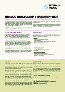 Telecoms, Internet, Media & Edutainment (TIME) The indigenous Telecoms, Internet, Media & Edutainment (TIME) sector has grown its international footprint over the last six years. Enterprise Ireland now has a vibrant clus