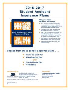 2016–2017 Student Accident Insurance Plans Why you need Student Insurance . . .  Your school does not provide medical