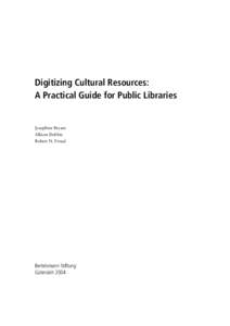 Digitizing Cultural Resources: A Practical Guide for Public Libraries Josephine Bryant Allison Dobbie Robert N. Froud