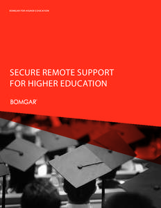 BOMGAR FOR HIGHER EDUCATION  SECURE REMOTE SUPPORT FOR HIGHER EDUCATION  SECURE REMOTE