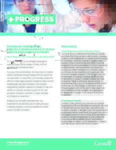 PROGRESS  PROGRESS: SUPPORTING CANADA’S RESEARCHERS TO BUILD A MORE INNOVATIVE ECONOMY Next Steps in the Innovation and Skills Plan