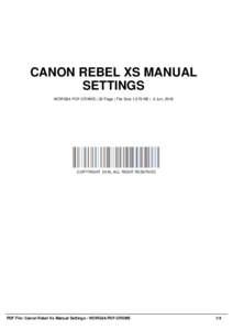 CANON REBEL XS MANUAL SETTINGS WORG84-PDF-CRXMS | 32 Page | File Size 1,579 KB | -2 Jun, 2016 COPYRIGHT 2016, ALL RIGHT RESERVED