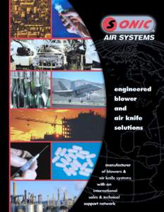 Products Sonic Air Systems services all sectors of the manufacturing industry worldwide, providing Engineered Blower & Air Knife Solutions. We manufacture an entire range of blowers, air knives, enclosures, HEPA filters