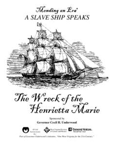 Mending an Era© A SLAVE SHIP SPEAKS The Wreck of the Henrietta Marie Sponsored by