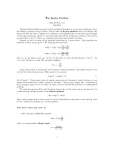 The Kepler Problem Math 241 Homework John Baez The goal of this problem is to see why two particles interacting via gravity move along nice curves like ellipses, parabolas and hyperbolas. This is called the Kepler proble