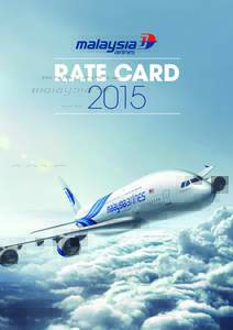 RATE CARD  2015 About Malaysia Airlines Malaysia Airlines Rate Card 2015