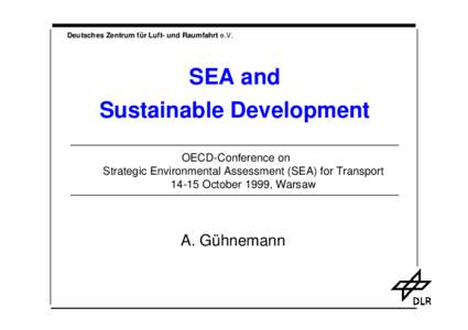 Deutsches Zentrum für Luft- und Raumfahrt e.V.  SEA and Sustainable Development OECD-Conference on Strategic Environmental Assessment (SEA) for Transport