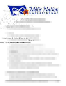 An Act to provide for the division of the Métis Nation of Saskatchewan into Regional Boundaries SHORT TITLE AND INTERPRETATION 1  This Act may be cited as “The Regional Boundaries Act, 1997.”