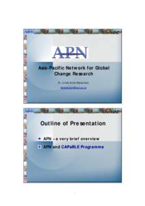 Asia-Pacific Network for Global Change Research Dr. Linda Anne Steve nson lsteve nson@a pn.gr.jp  Outline of Presentation