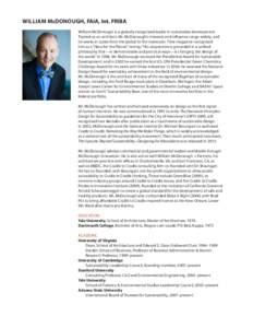William McDonough, FAIA, Int. FRIBA William McDonough is a globally recognized leader in sustainable development. Trained as an architect, Mr. McDonough’s interests and influence range widely, and he works at scales fr