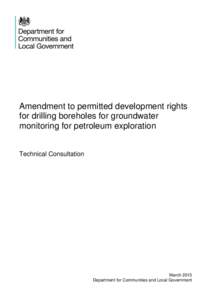 Amendment to permitted development rights for drilling boreholes for groundwater monitoring for petroleum exploration Technical Consultation  March 2015