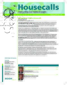 Housecalls Underwriting Case Studies & Insights February 2014 Vol. 5 #1  Welcome to SCOR’s Housecalls