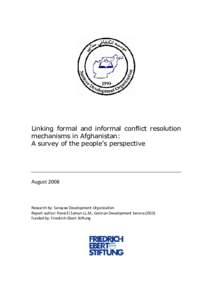Linking formal and informal conflict resolution mechanisms in Afghanistan: A survey of the people’s perspective August 2008