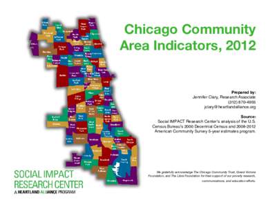 Chicago Community Area Indicators, 2012 Prepared by: Jennifer Clary, Research Associate 