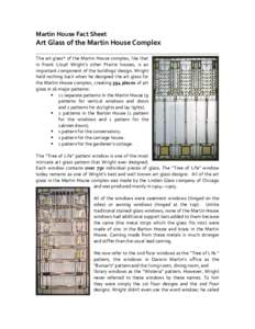 Martin House Fact Sheet  Art Glass of the Martin House Complex The art glass* of the Martin House complex, like that in Frank Lloyd Wright’s other Prairie houses, is an important component of the buildings’ design. W