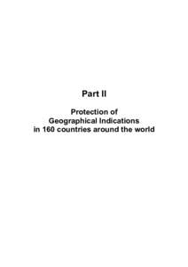 Part II Protection of Geographical Indications in 160 countries around the world  Part II of the Guide “Geographical indications and TRIPs: 10 Years Later…