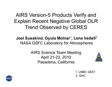 AIRS Version-5 Products Verify and Explain Recent Negative Global OLR Trend Observed by CERES Joel Susskind, Gyula Molnar1, Lena Iredell2 NASA GSFC Laboratory for Atmospheres AIRS Science Team Meeting