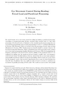 THE QUARTERLY JOURNAL OF EXPERIMENTAL PSYCHOLOGY, 1999, 52A (4), 1021±1046  Eye Movement Control During Reading: Foveal Load and Parafoveal Processing W. Schroyens U niversity of Leuven, Leuven, Belgium