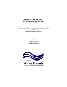 IMPROVING WATER RIGHT ENFORCEMENT AUTHORITY A Report to the State Water Resources Control Board and the Delta Stewardship Council