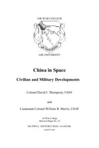 AIR WAR COLLEGE  AIR UNIVERSITY China in Space Civilian and Military Developments