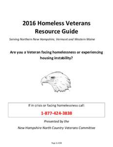 2016 Homeless Veterans Resource Guide Serving Northern New Hampshire, Vermont and Western Maine Are you a Veteran facing homelessness or experiencing housing instability?