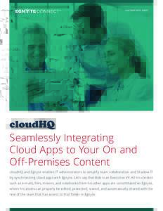PARTNER DATA SHEET  Seamlessly Integrating Cloud Apps to Your On and Off-Premises Content cloudHQ and Egnyte enables IT administrators to simplify team collaboration and Shadow IT