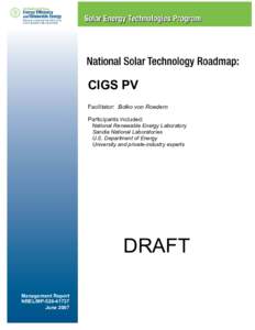 CIGS PV Facilitator: Bolko von Roedern Participants included: National Renewable Energy Laboratory Sandia National Laboratories U.S. Department of Energy