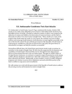 U.S. EMBASSY JUBA, SOUTH SUDAN Office of Public Affairs For Immediate Release October 21, 2013