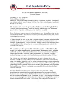 STATE CENTRAL COMMITTEE MEETING Proposed Minutes November 21, 2015, 10:00 a.m. North Salt Lake City Hall Chaired by James Evans, Chair; recorded by Bryce Christensen, Secretary. The meeting was called to order by James E