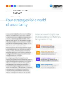 Four strategies for a world of uncertainty Numerous risks to global growth continue to challenge investors around the world, even as equity and bond markets evolve under new regulations, macroeconomic pressures, and comp