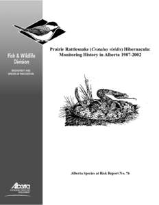 Prairie Rattlesnake (Crotalus viridis) Hibernacula: Monitoring History in Alberta[removed]Alberta Species at Risk Report No. 76  Prairie Rattlesnake (Crotalus viridis) Hibernacula: