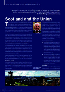 SPECIAL FEATURE: SCOTTISH INDEPENDENCE  Scotland’s membership of the EU is a topic of debate as the referendum on the country’s independence from the United Kingdom approaches. Graham Avery outlines the issues