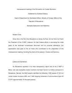 Intersessional meeting of the Convention on Cluster Munitions Statement by Svetlana Geleva, Head of Department for Multilateral Affairs, Ministry of Foreign Affairs of the Republic of Macedonia Stockpile Destruction and 