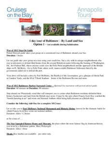 1 day tour of Baltimore – By Land and Sea Option 1 – not available during Sailabration War of 1812 Step-On Guide Period Dressed guide takes your group on a customized tour of Baltimore aboard your bus. Duration: 3 ho