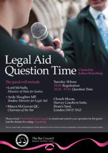 Legal Aid Question Time The panel will include: •	Lord McNally, 	 Minister of State for Justice •	Andy Slaughter MP,