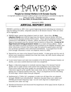 People for Animal Welfare in El Dorado County  A nonprofit coalition of animal welfare groups and individuals committed to stop the killing of healthy, adoptable animals P.O. Box 5305, El Dorado Hills, CaliforniaJ