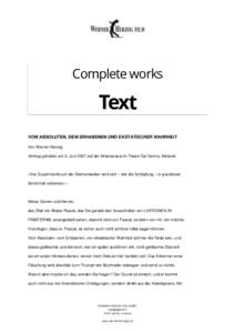 Complete works  Text VOM ABSOLUTEN, DEM ERHABENEN UND EKSTATISCHER WAHRHEIT Von Werner Herzog Vortrag gehalten am 3. Juni 2007 auf der Milanesiana im Teatro Dal Verme, Mailand.