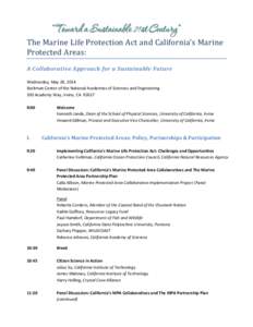 The Marine Life Protection Act and California’s Marine Protected Areas: A Collaborative Approach for a Sustainable Future Wednesday, May 28, 2014 Beckman Center of the National Academies of Sciences and Engineering 100
