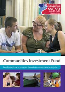 Communities Investment Fund Developing local economies through investment and enterprise What is the Communities Investment Fund (CIF)?